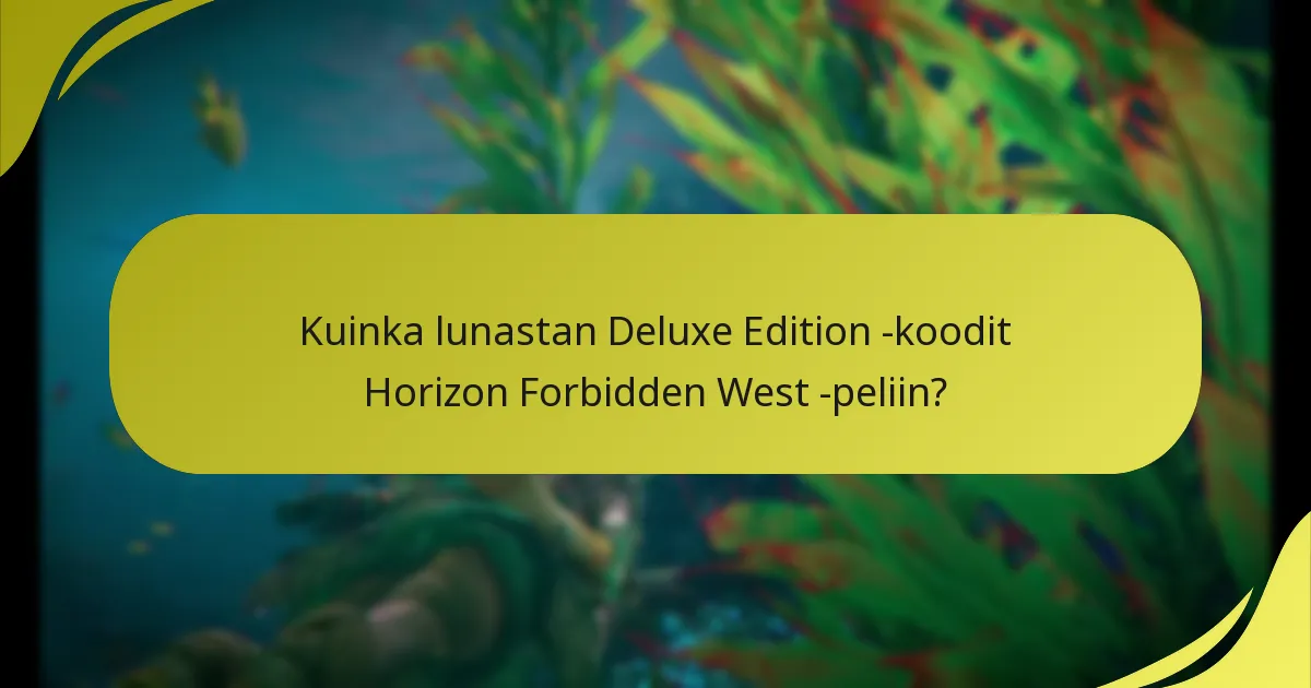 Mikä on oikeuden vahvistaminen Horizon Forbidden West Deluxe Editionille?