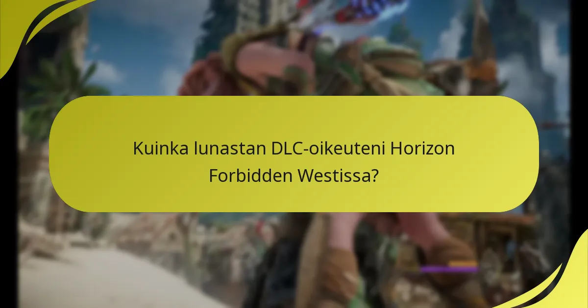Kuinka lunastan DLC-oikeuteni Horizon Forbidden Westissa?