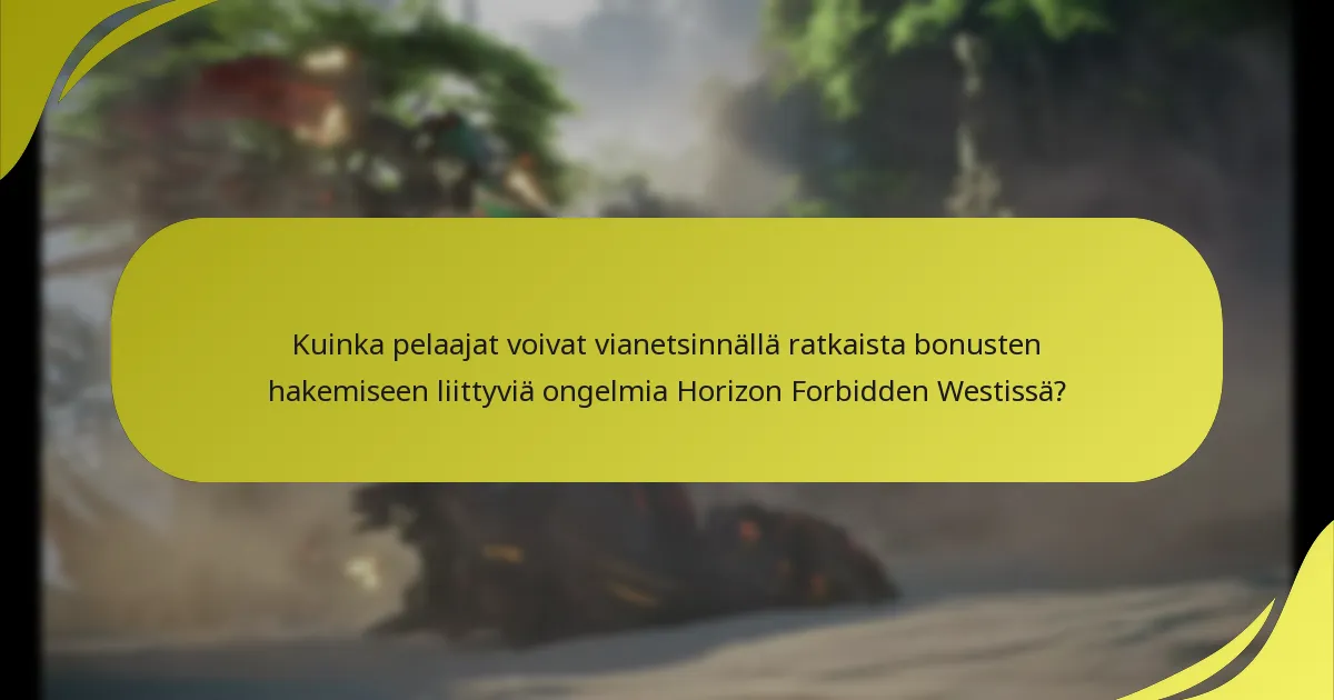 Kuinka pelaajat voivat vianetsinnällä ratkaista bonusten hakemiseen liittyviä ongelmia Horizon Forbidden Westissä?