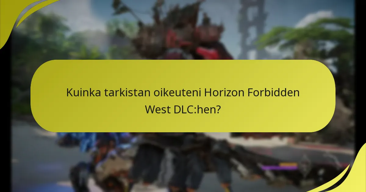 Kuinka tarkistan oikeuteni Horizon Forbidden West DLC:hen?