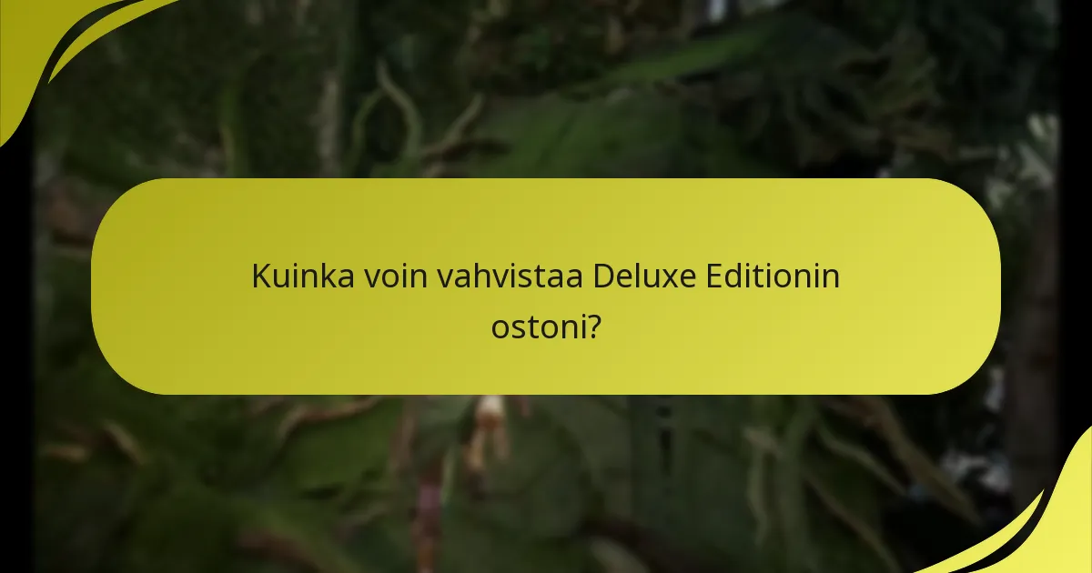 Kuinka voin lunastaa Deluxe Editionin bonukset?