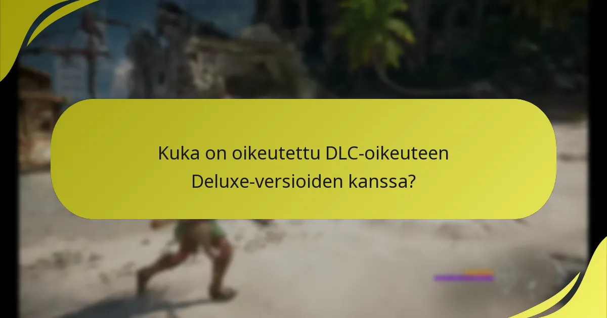 Kuinka lunastaa ja käyttää DLC:tä Deluxe-versioissa?