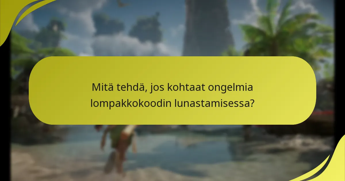 Mitä tehdä, jos kohtaat ongelmia lompakkokoodin lunastamisessa?
