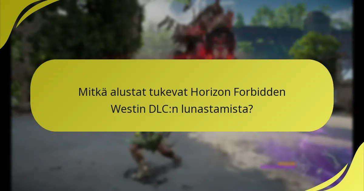 Mitkä DLC-sisällöt ovat saatavilla Horizon Forbidden Westissä?