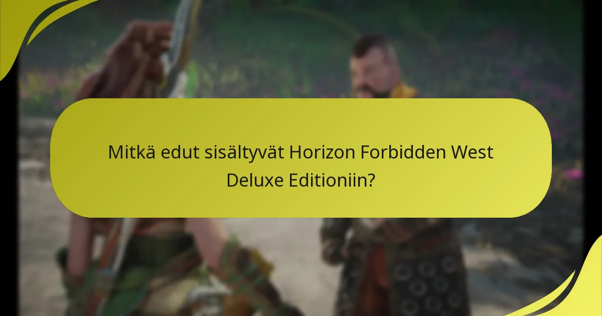 Mitkä ovat yleiset ongelmat Deluxe Editionin etujen kanssa?