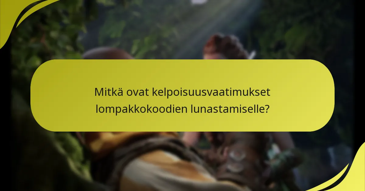 Mitkä ovat kelpoisuusvaatimukset lompakkokoodien lunastamiselle?