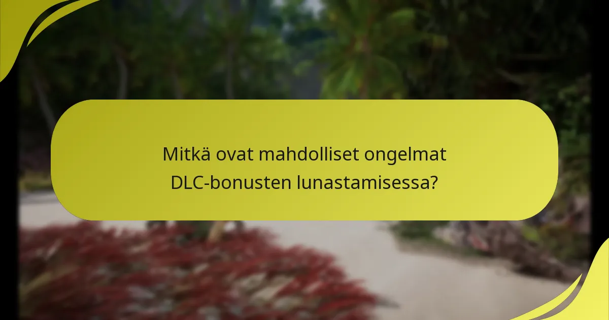 Mitkä vaiheet minun tulisi seurata lunastaakseni DLC-bonukseni?