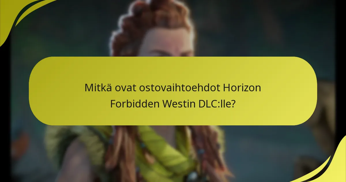 Kuinka Horizon Forbidden Westin DLC vertautuu muihin peleihin?