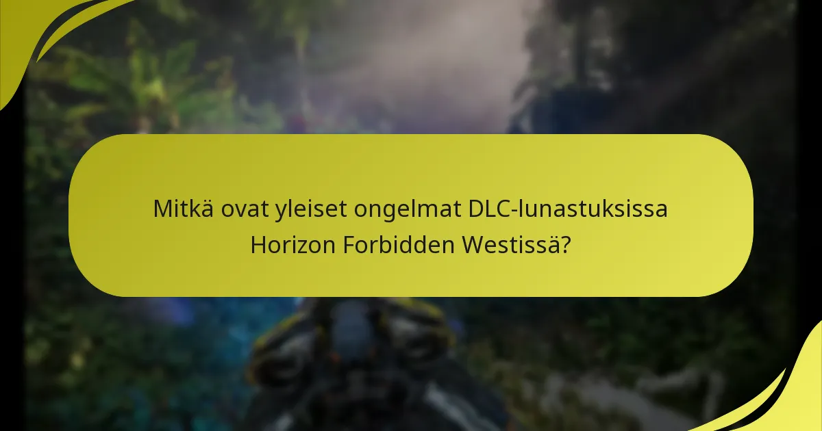 Missä voin löytää tukivaihtoehtoja Horizon Forbidden Westin DLC-ongelmille?