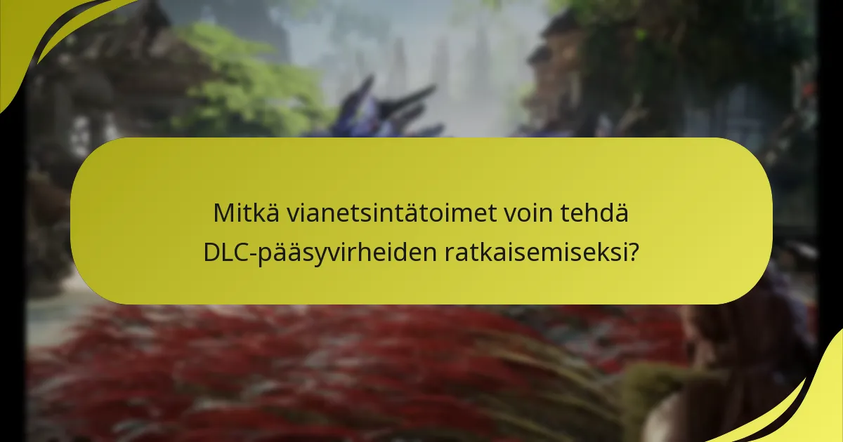 Mitkä ovat DLC-pääsyn erot eri alustoilla?