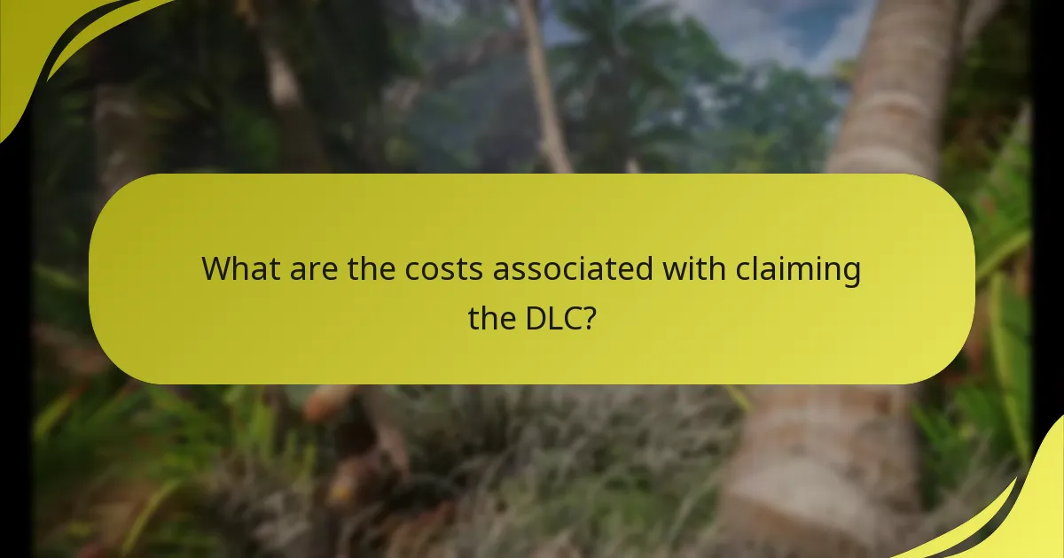 What are the costs associated with claiming the DLC?
